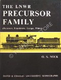 The LNWR Precursor Family - Precursors, Experiments, Georges, Princes  by NOCK, O.S. 
